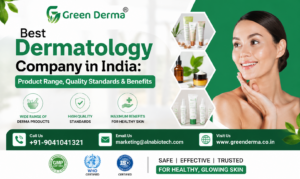 Best Dermatology Company in India: Product Range, Quality Standards & Benefits