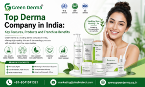 Top Derma Company in India: Key Features, Products and Franchise Benefits